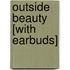 Outside Beauty [With Earbuds]