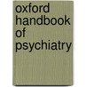 Oxford Handbook of Psychiatry door William Smyth