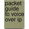 Packet Guide To Voice Over Ip by Bruce Hartpence