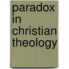 Paradox in Christian Theology by James Anderson