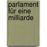Parlament für eine Milliarde door Helene Kortländer