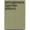 Petrogenesis (German Edition) door August Doelter Y. Cisterich Cornelio