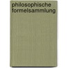 Philosophische Formelsammlung door Rolf Schütt
