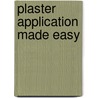 Plaster Application Made Easy by Rajendra Kumar Kanojia