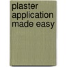 Plaster Application Made Easy door Rajendra Kumar Kanojia