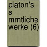 Platon's S Mmtliche Werke (6) by Plato Plato