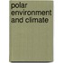 Polar Environment and Climate