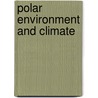 Polar Environment and Climate by Directorate-General For Research And Innovation