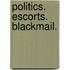 Politics. Escorts. Blackmail.