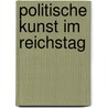 Politische Kunst Im Reichstag by Julia Klee