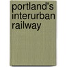 Portland's Interurban Railway by Richard Thompson