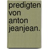 Predigten von Anton Jeanjean. by Anton Jeanjean