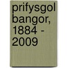 Prifysgol Bangor, 1884 - 2009 by David Roberts