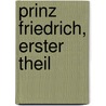 Prinz Friedrich, erster Theil by Carl Franz Velde