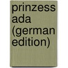 Prinzess Ada (German Edition) by Brackel Ferdinande