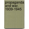 Propaganda and War, 1939-1945 door Robert Coles