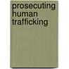 Prosecuting Human Trafficking door Ina Farka