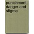 Punishment, Danger and Stigma