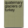 Quaternary Glaciers of Turkey by Mehmet Akif Sarikaya