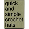 Quick and Simple Crochet Hats by Melissa Armstrong