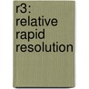 R3: Relative Rapid Resolution by Priyanka Patel