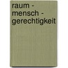 Raum - Mensch - Gerechtigkeit door Martin Schneider