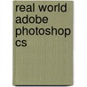 Real World Adobe Photoshop Cs by David Blatner