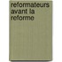 Reformateurs Avant La Reforme