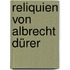 Reliquien von Albrecht Dürer