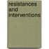 Resistances and Interventions
