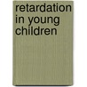 Retardation in Young Children door etc.