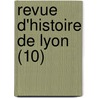 Revue D'Histoire de Lyon (10) door Livres Groupe