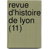 Revue D'Histoire de Lyon (11) door Livres Groupe