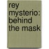 Rey Mysterio: Behind The Mask