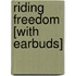 Riding Freedom [With Earbuds]