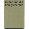 Rother und die Königstochter door Juliane Noßack