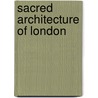 Sacred Architecture of London by Nigel Pennick