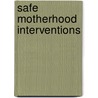 Safe Motherhood Interventions door Sambasiva Rao Ravi