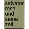 Salvator Rosa und seine Zeit. door Georg Lotz
