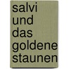 Salvi und das goldene Staunen door Brigitte Starck-Kuonen