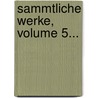 Sammtliche Werke, Volume 5... by Johann Georg Jacobi