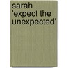Sarah 'Expect the Unexpected' door Dale J. Ovenstone