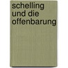 Schelling Und Die Offenbarung by Unknown