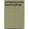Schweizerische Spaziergänge. door Leonhard Meister