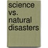 Science vs. Natural Disasters