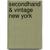 Secondhand & Vintage New York by Debra Johnston Cobb