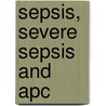 Sepsis, Severe Sepsis And Apc door Aparna Shukla