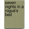 Seven Nights in a Rogue's Bed by Anna Campbell