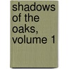 Shadows of the Oaks, Volume 1 door Richardson Hobbs