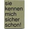 Sie kennen mich sicher schon! door Gisela Schlieker